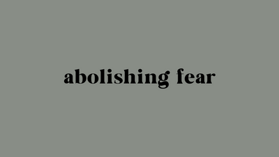 How do we abolish fear?
